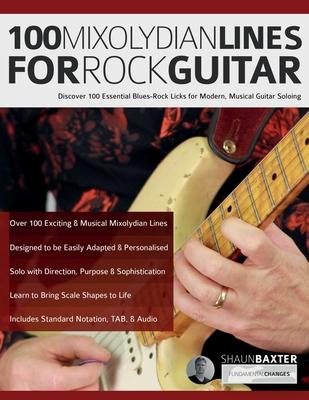 100 Mixolydian Lines for Rock Guitar: Discover 100 Essential Blues-Rock Licks for Modern, Musical Guitar Soloing Subscription