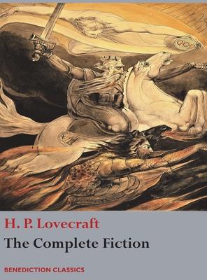 The Complete Fiction of H. P. Lovecraft