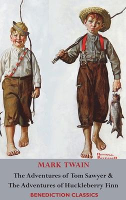 The Adventures of Tom Sawyer AND The Adventures of Huckleberry Finn (Illustrated First Edition. Unabridged.)