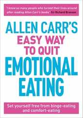 Allen Carr's Easy Way to Quit Emotional Eating: Set Yourself Free from Binge-Eating and Comfort-Eating Subscription