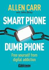 Smart Phone Dumb Phone: Free Yourself from Digital Addiction Subscription