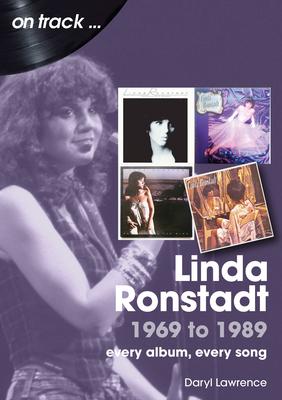 Linda Ronstadt 1969 to 1989: Every Album, Every Song