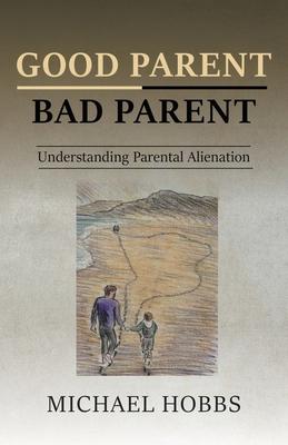 Good Parent - Bad Parent: Understanding Parental Alienation