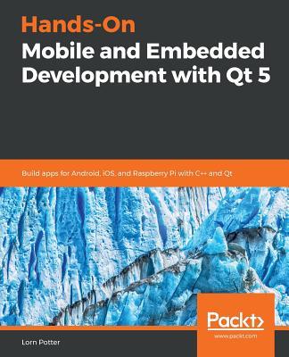 Hands-On Mobile and Embedded Development with Qt 5 Subscription