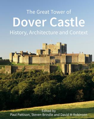 The Great Tower of Dover Castle: History, Architecture and Context Subscription