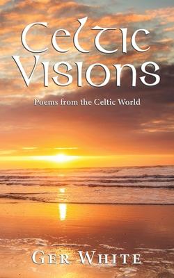 Celtic Visions: Poems from the Celtic World