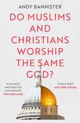 Do Muslims and Christians Worship the Same God? Subscription