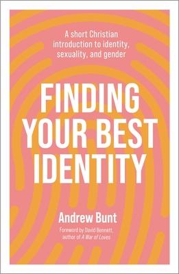 Finding Your Best Identity: A Short Christian Introduction to Identity, Sexuality and Gender