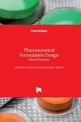 Pharmaceutical Formulation Design: Recent Practices