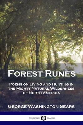 Forest Runes: Poems on Living and Hunting in the Mighty Natural Wilderness of North America