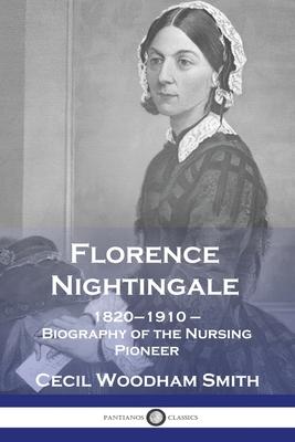 Florence Nightingale: 1820-1910 - Biography of the Nursing Pioneer