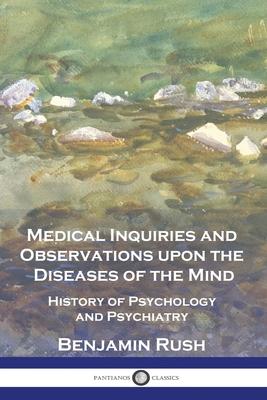 Medical Inquiries and Observations upon the Diseases of the Mind: History of Psychology and Psychiatry