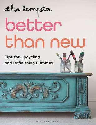 Better Than New: Tips for Upcycling and Refinishing Furniture