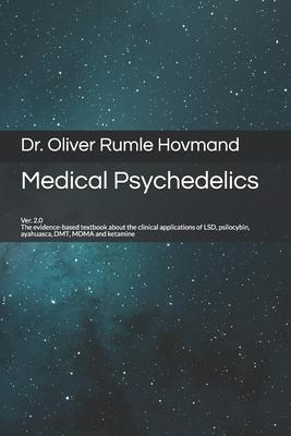 Medical Psychedelics: The evidence-based textbook about the clinical applications of LSD, psilocybin, ayahuasca, DMT, MDMA and ketamine