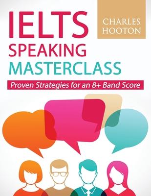 IELTS Speaking Masterclass: Proven Strategies for an 8+ Band Score