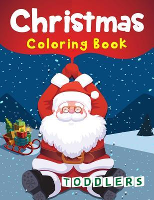 Christmas Coloring Book Toddlers: 50 Christmas Coloring Pages for Toddlers