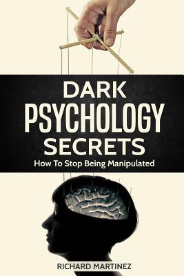 Dark Psychology Secrets: How To Stop Being Manipulated