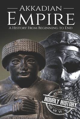 Akkadian Empire: A History From Beginning to End