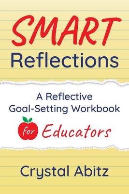 SMART Reflections: A Reflective Goal-Setting Workbook for Educators