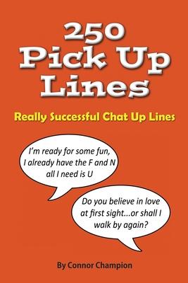 250 Pick Up Lines: Great Collection of Successful Chat Up Lines