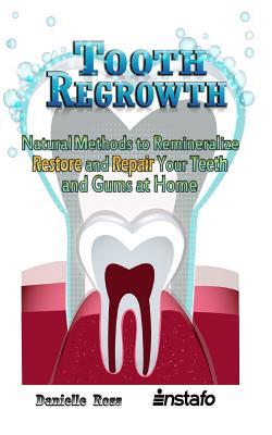 Tooth Regrowth: Natural Methods to Remineralize, Restore and Repair Your Teeth and Gums at Home Subscription