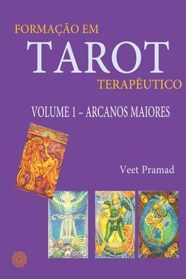 Formao Em Tarot Teraputico - Volume 1 - Arcanos Maiores