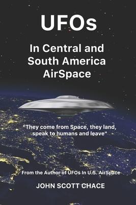 UFOs In Central and South American AirSpace: From the Author of UFOs In US AirSpace