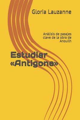 Estudiar Antigone: Anlisis de pasajes clave de la obra de Anouilh