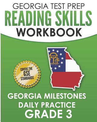 GEORGIA TEST PREP Reading Skills Workbook Georgia Milestones Daily Practice Grade 3: Preparation for the Georgia Milestones English Language Arts Test