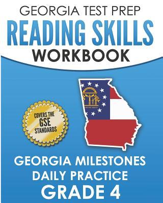 GEORGIA TEST PREP Reading Skills Workbook Georgia Milestones Daily Practice Grade 4: Preparation for the Georgia Milestones English Language Arts Test