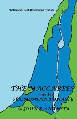 The Maccabees: And the Hasmonean Dynasty