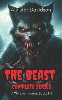 The Beast Complete Series: A Werewolf Horror Books 1-3