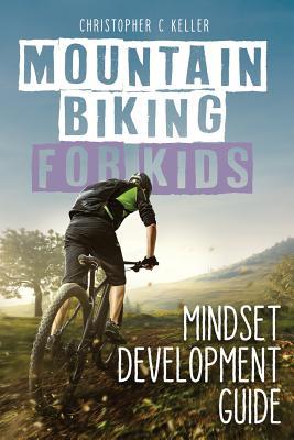 Mountain Biking for Kids: Mindset Development Guide