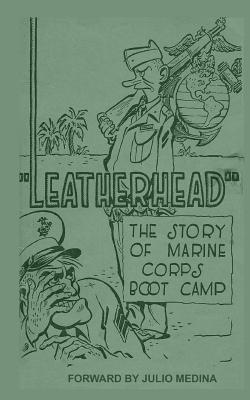 Leatherhead the Story of Marine Corps Bootcamp