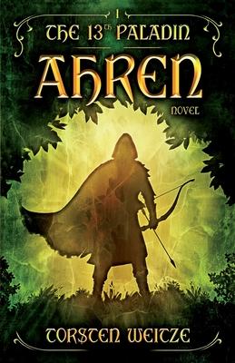 Ahren: The 13th Paladin (Volume I)