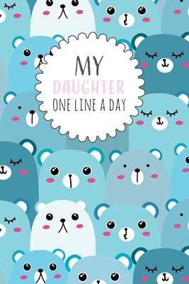 My Daughter One Line a Day: Five Year Memory Book for new Moms.