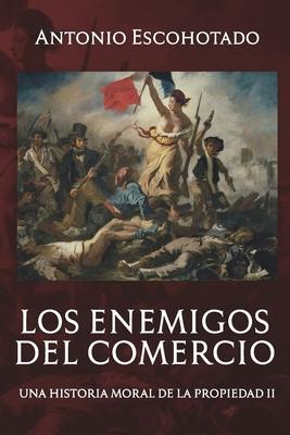 Los enemigos del comercio II: Una historia moral del propiedad Vol. II