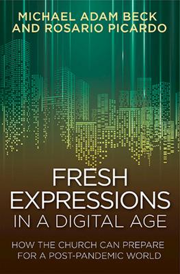 Fresh Expressions in a Digital Age: How the Church Can Prepare for a Post Pandemic World