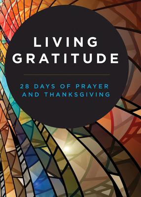 Living Gratitude: 28 Days of Prayer and Thanksgiving