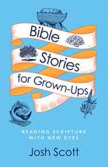 Bible Stories for Grown-Ups: Reading Scripture with New Eyes Subscription
