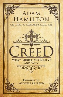 Creed: What Christians Believe and Why