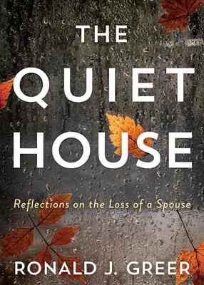 The Quiet House: Reflections on the Loss of a Spouse