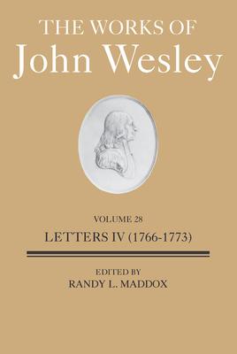 The Works of John Wesley Volume 28: Letters IV (1766-1773)