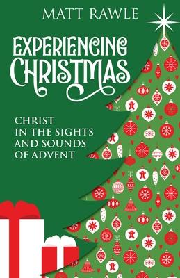 Experiencing Christmas: Christ in the Sights and Sounds of Advent Subscription