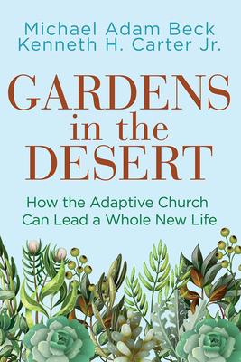 Gardens in the Desert: How the Adaptive Church Can Lead a Whole New Life