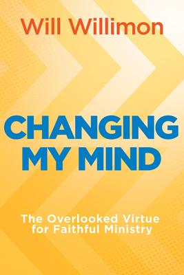 Changing My Mind: The Overlooked Virtue for Faithful Ministry