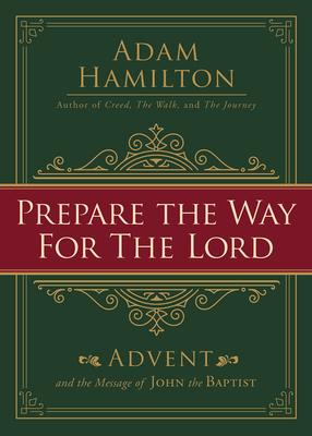 Prepare the Way for the Lord: Advent and the Message of John the Baptist