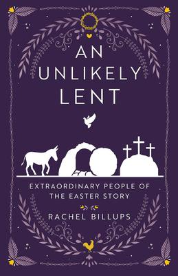 An Unlikely Lent: Extraordinary People of the Easter Story Subscription