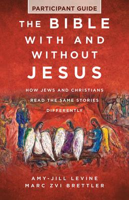 The Bible with and Without Jesus - Participant Guide: How Jews and Christians Read the Same Stories Differently Subscription