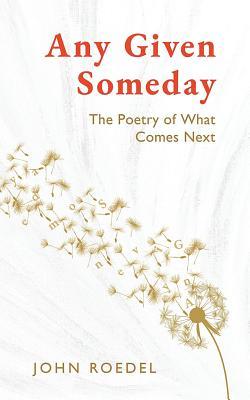 Any Given Someday: The Poetry of What Comes Next